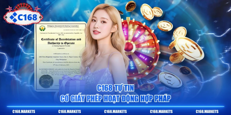 C168 tự tin có giấy phép hoạt động hợp pháp
