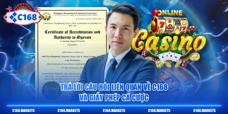Trả lời câu hỏi liên quan về C168 và giấy phép cá cược